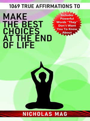 cover image of 1069 True Affirmations to Make the Best Choices at the End of Life